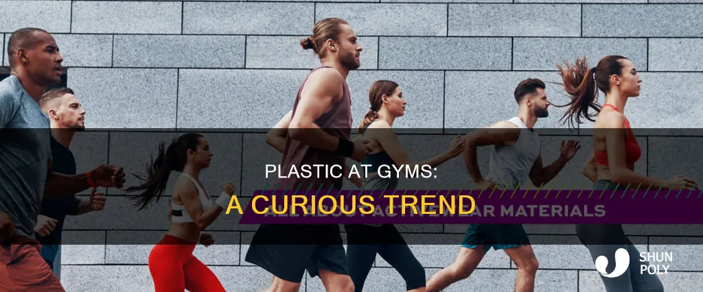 why do people wear plastic at gyms