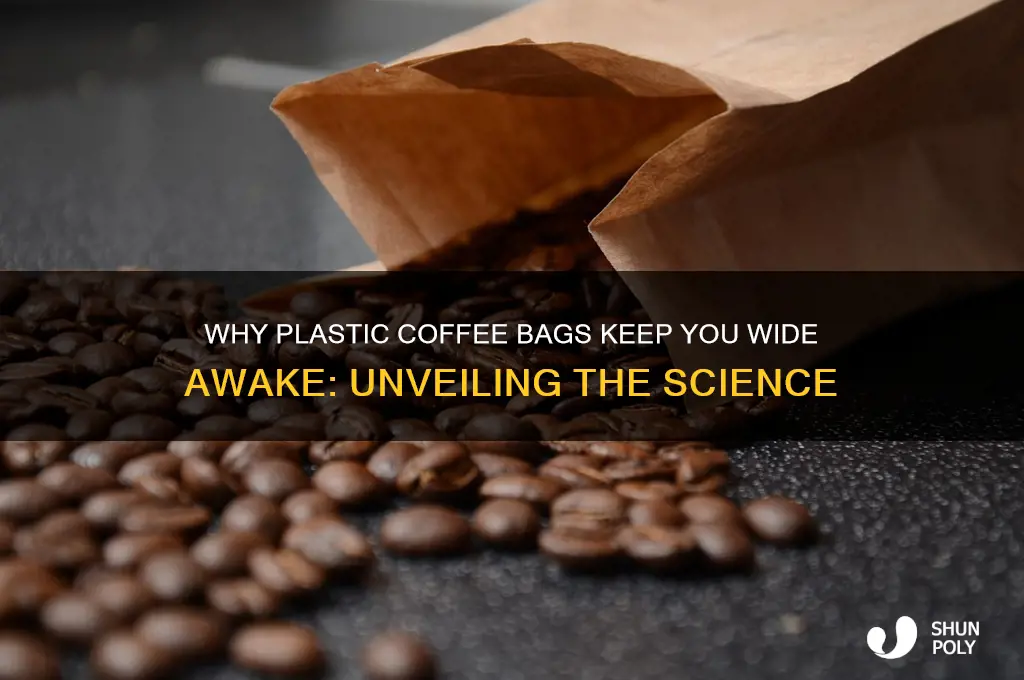 why do plastic bags of coffee wide awake