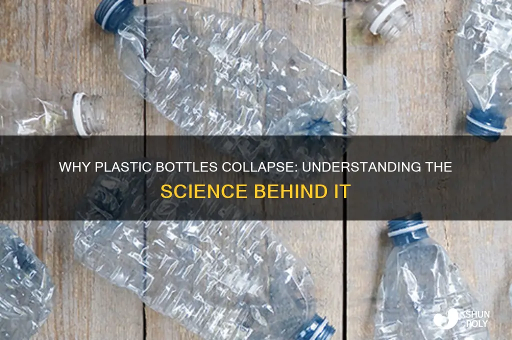 why do plastic bottles collapse