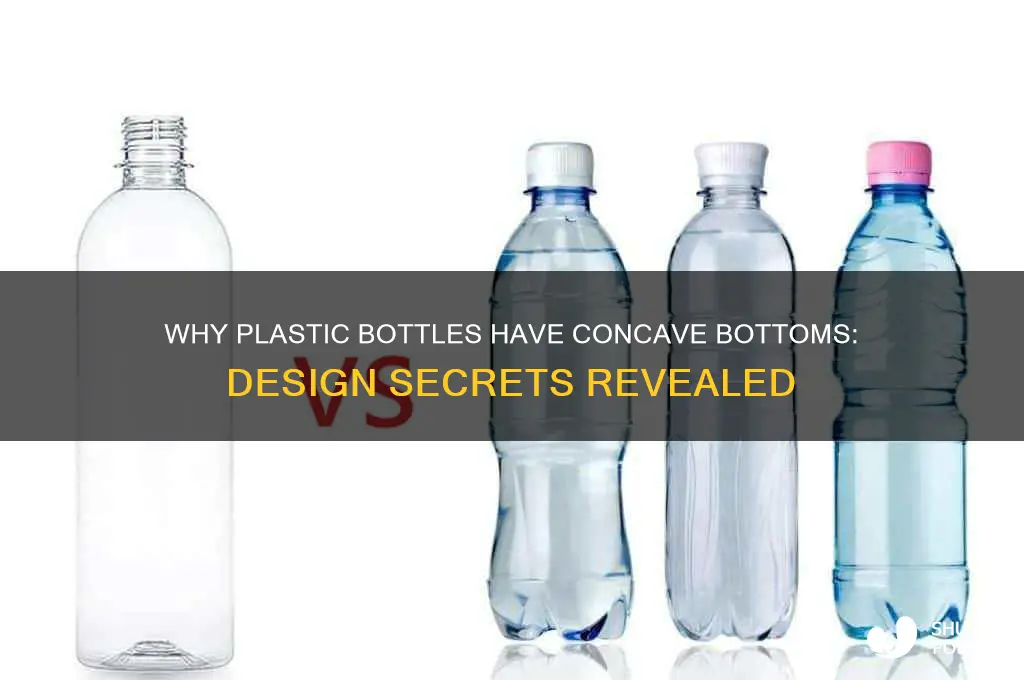 why do plastic bottles have a concave bottom
