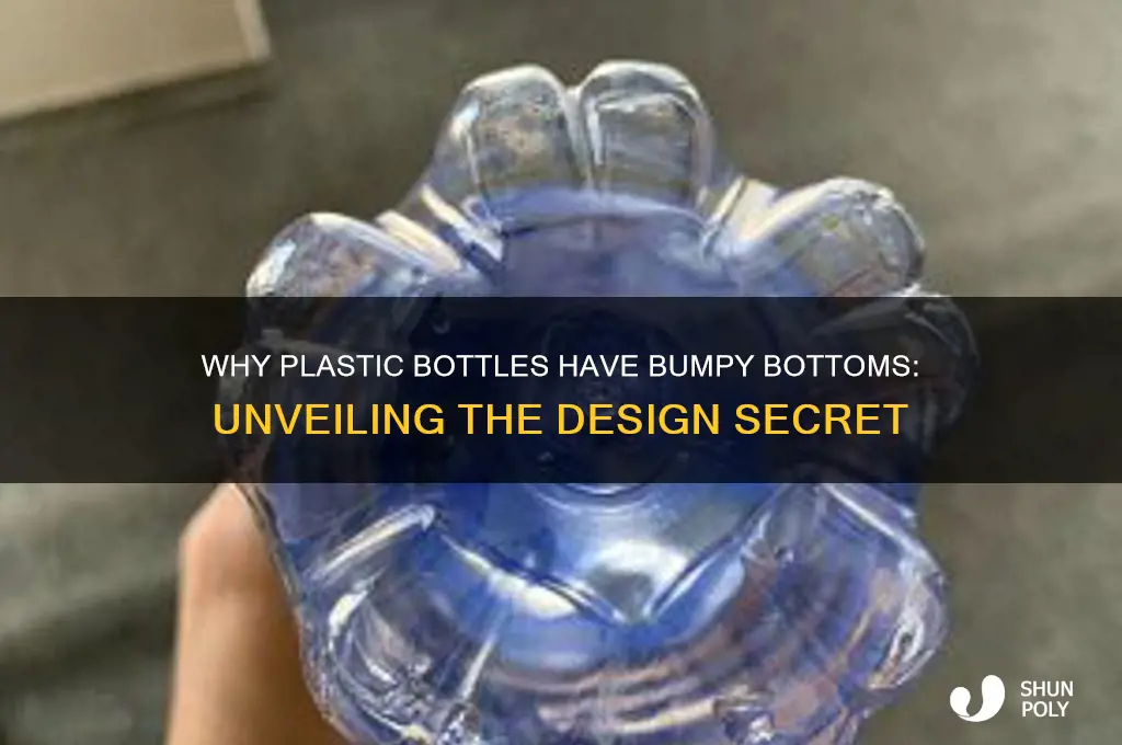 why do plastic bottles have bumps on the bottom