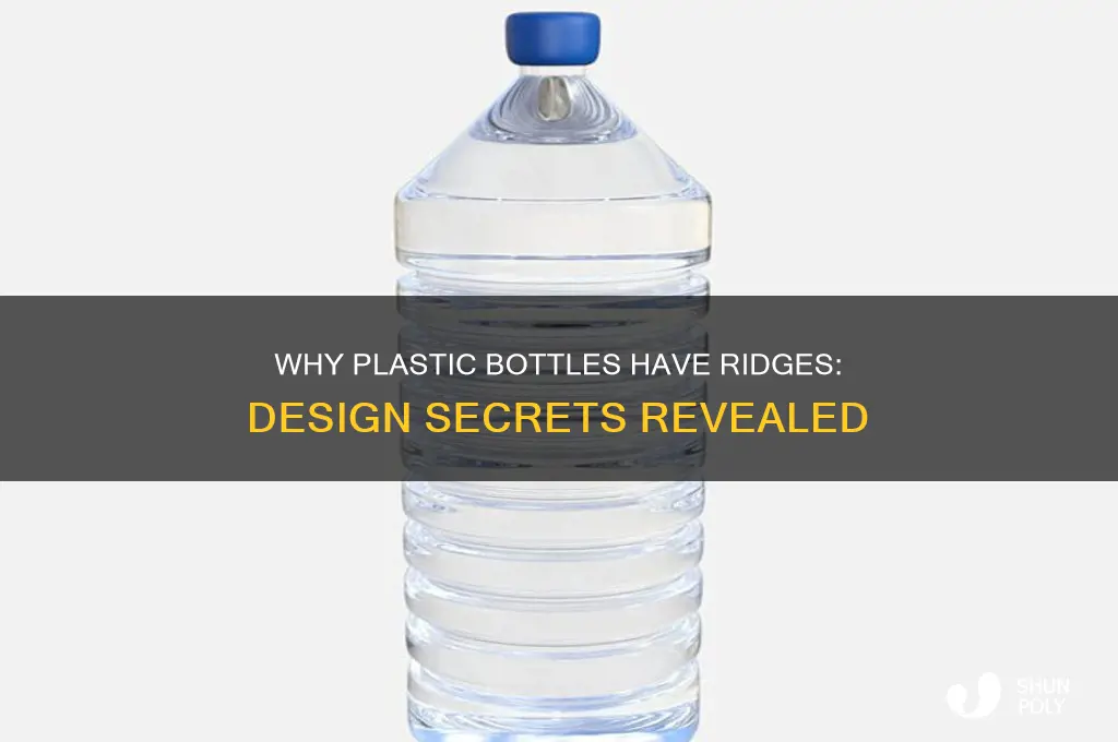 why do plastic bottles have ridges