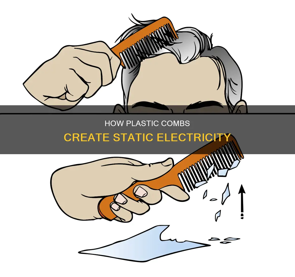 why do plastic combs create static