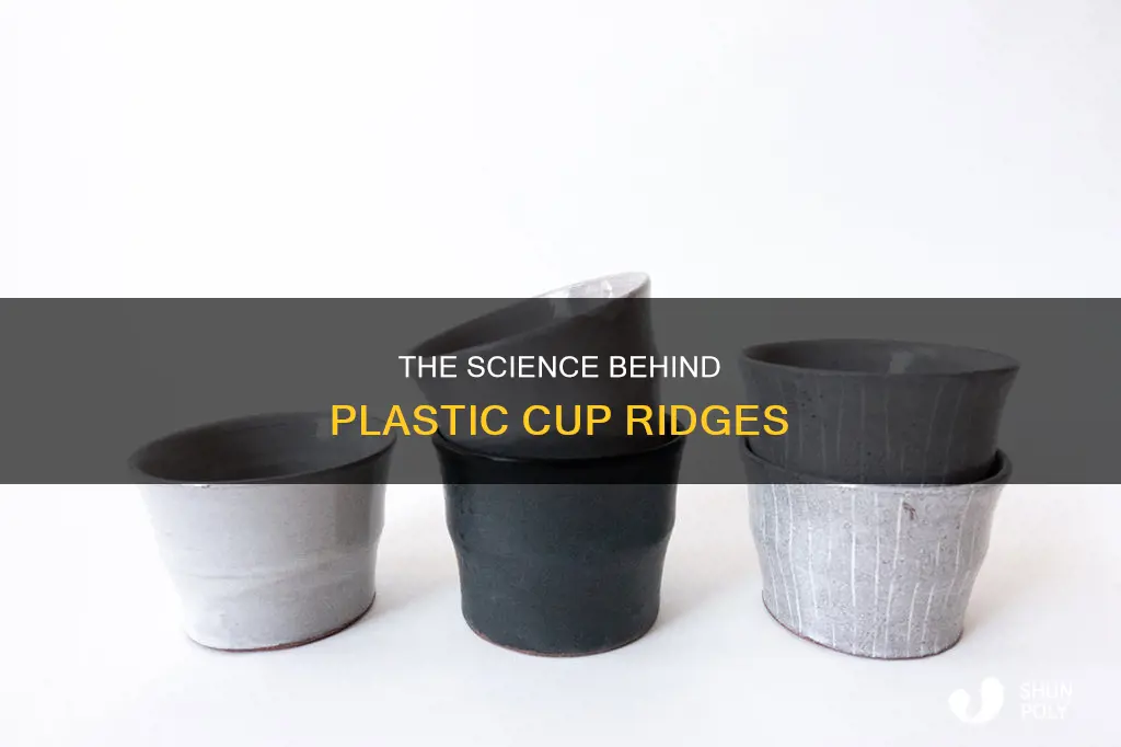 why do plastic cups have ridges
