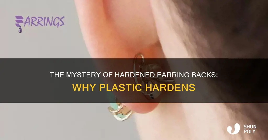 why do plastic earring backs harden
