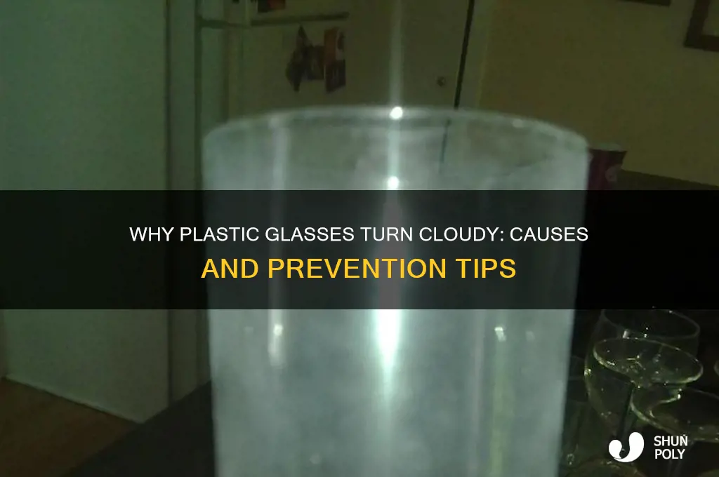 why do plastic glasses get cloudy