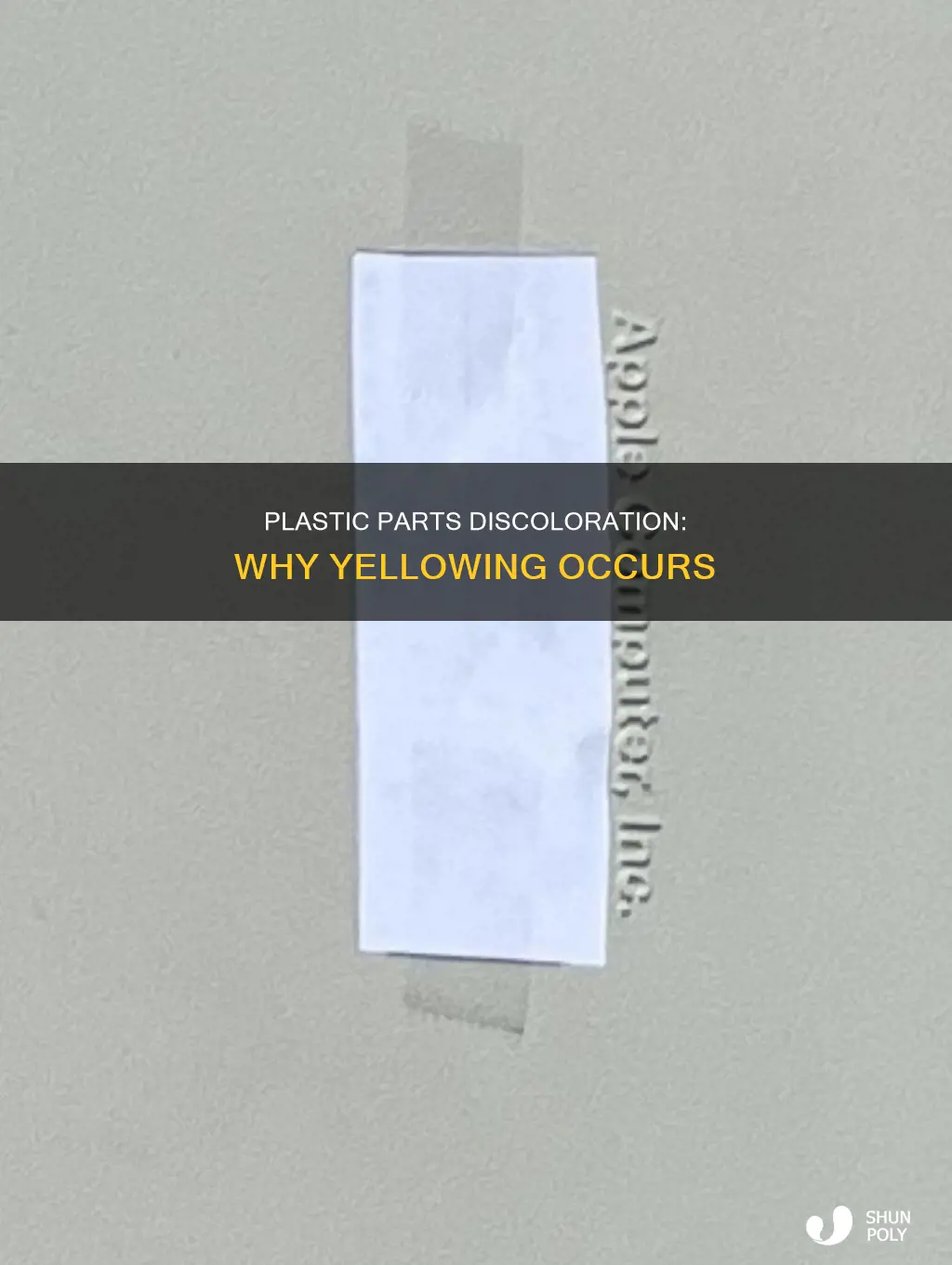why do plastic parts turn yellow