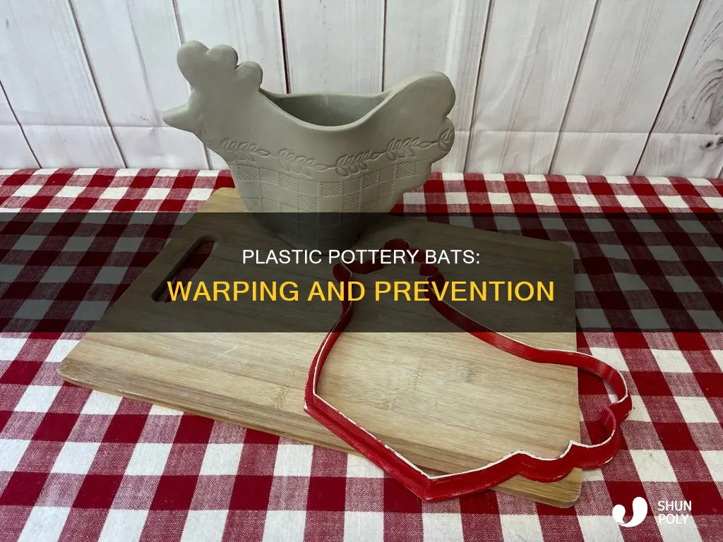 why do plastic pottery bats warp