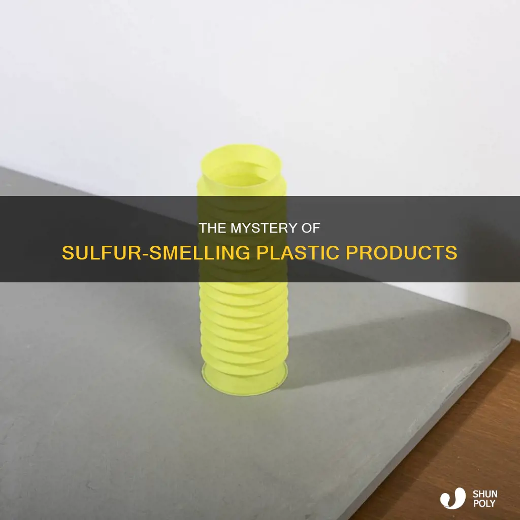 why do plastic products smell like sulfur