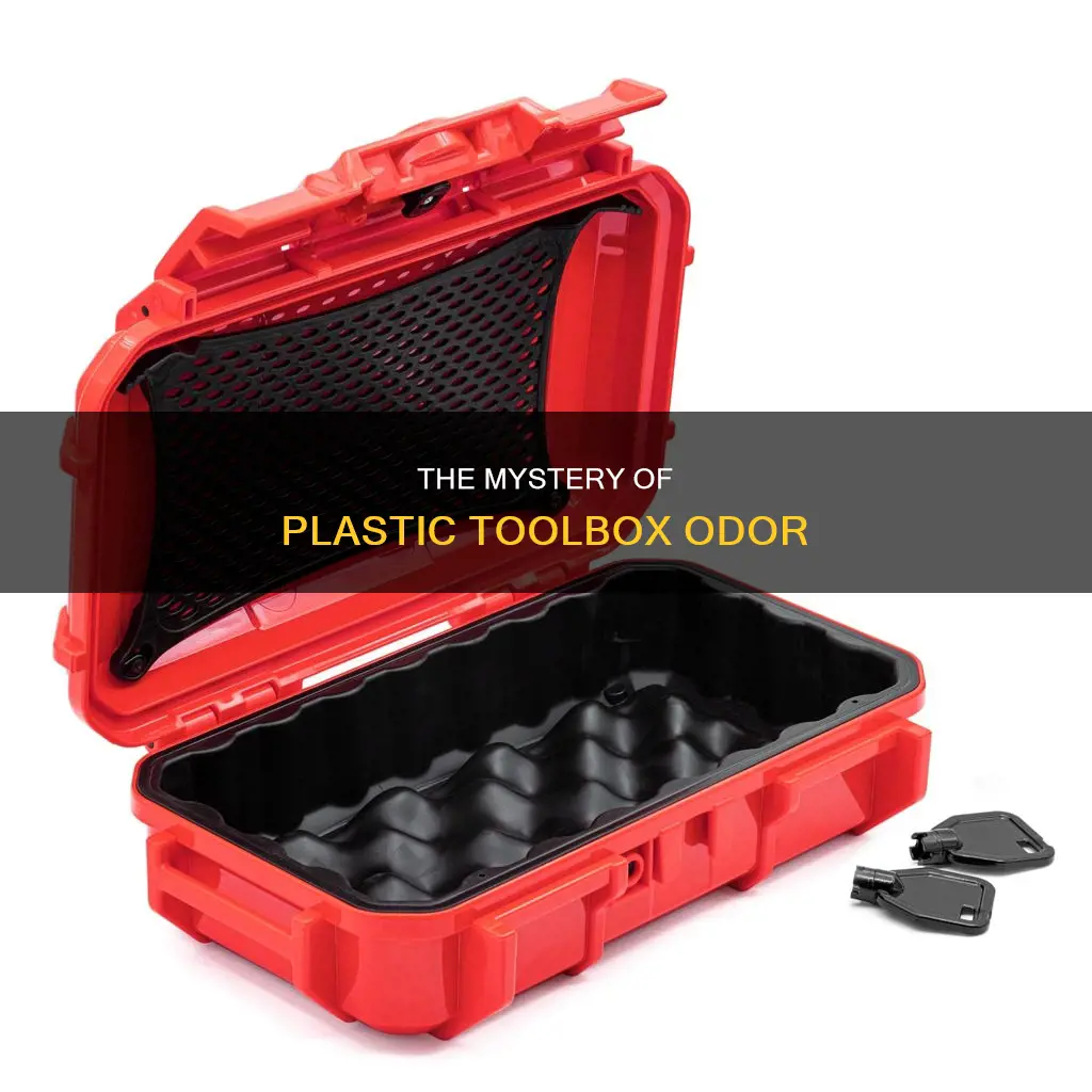 why do plastic tool boxes smell
