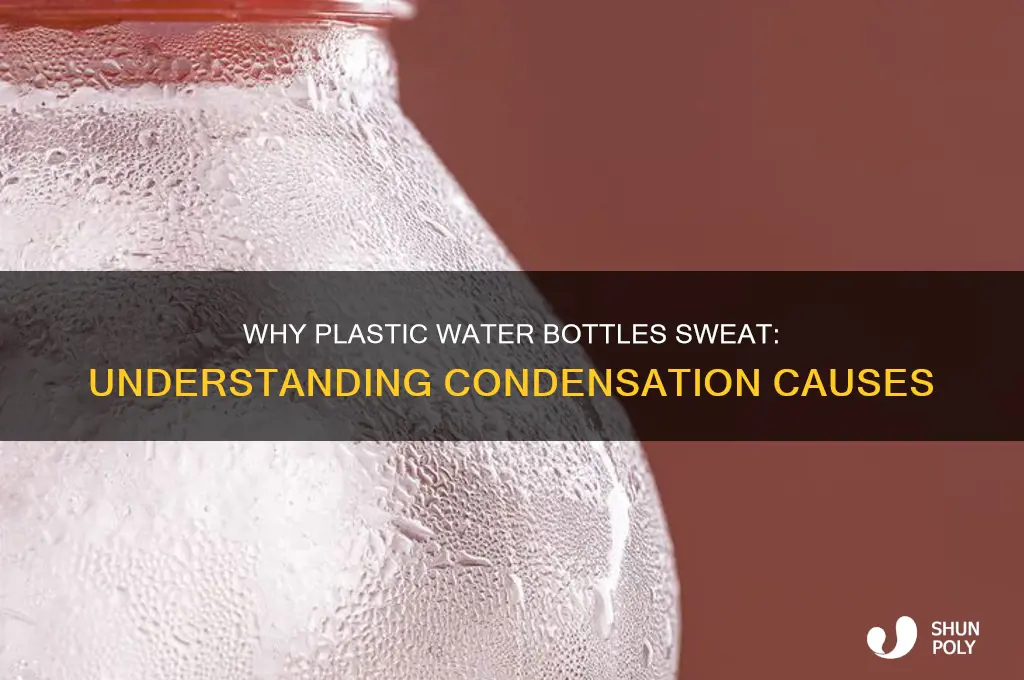 why do plastic water bottles sweat