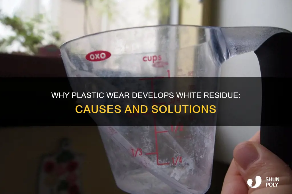 why do plastic wear get that white stuff in it