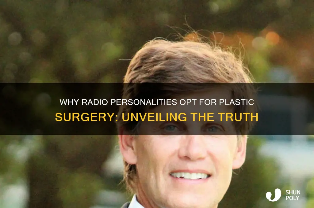 why do radio guys have plastic surgery