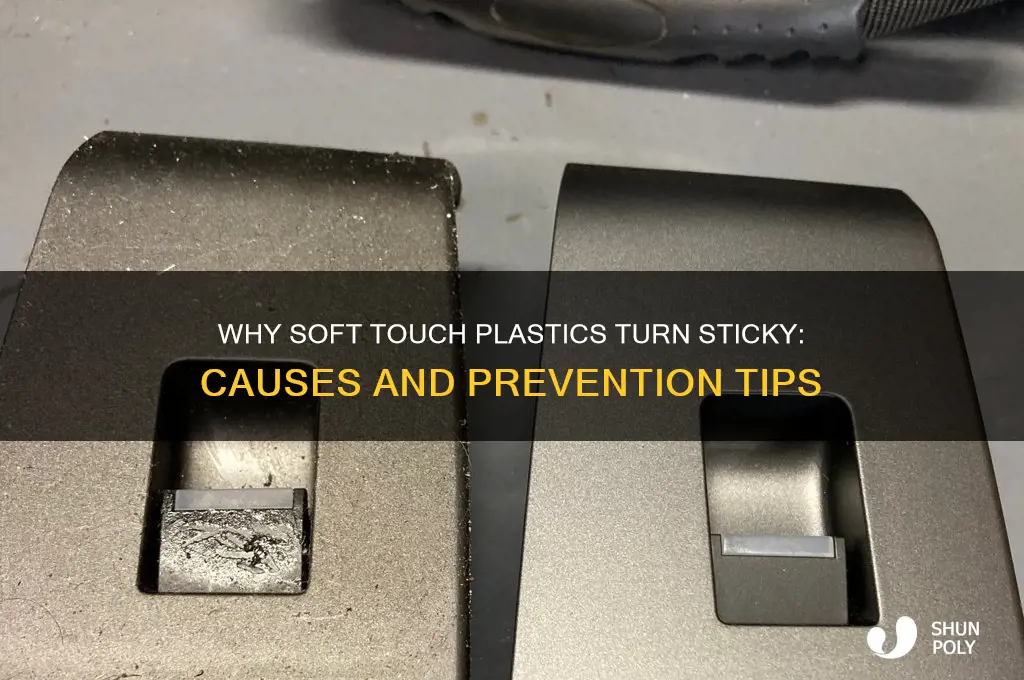why do soft touch plastics get sticky