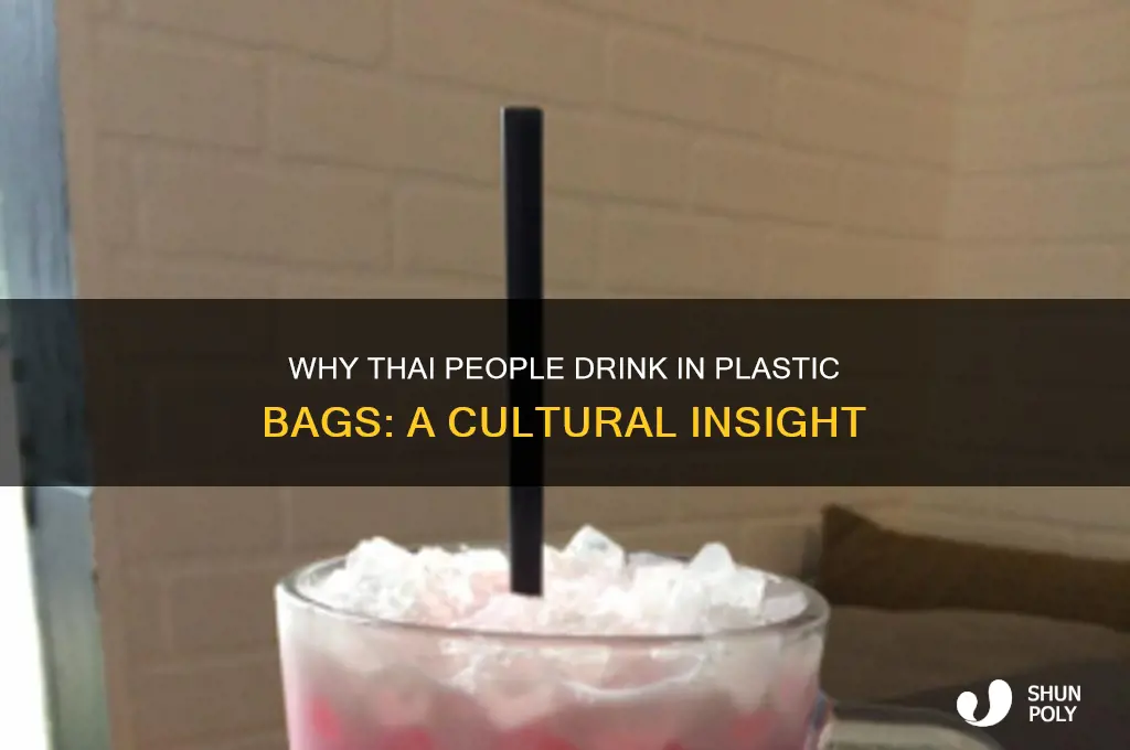 why do thai people drink in plastic bags