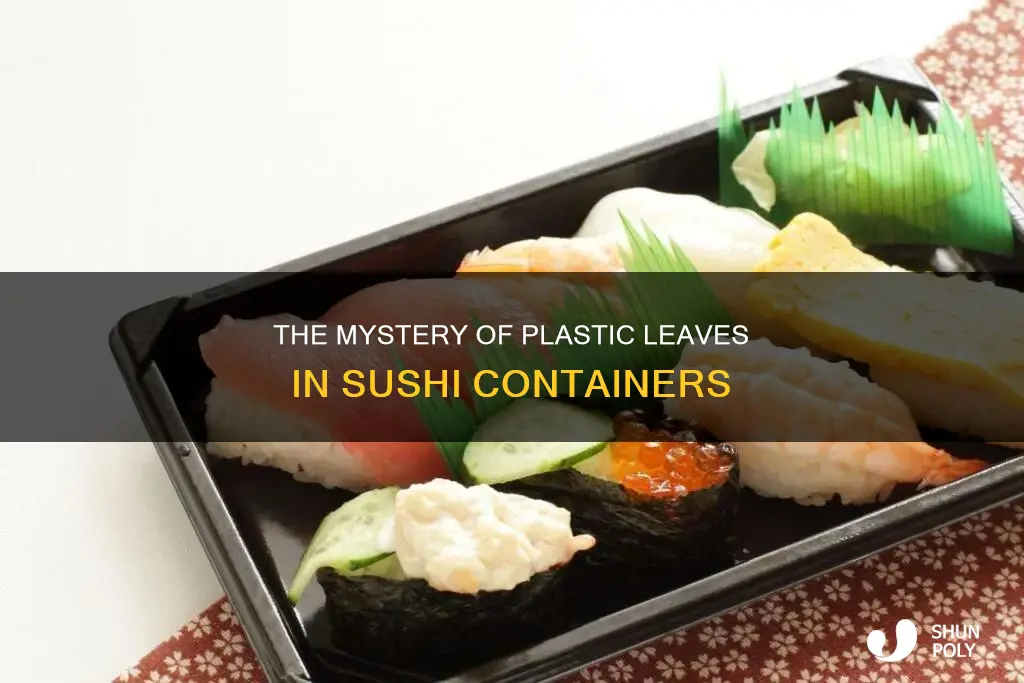 why do they put plastic leaves in sushi containers