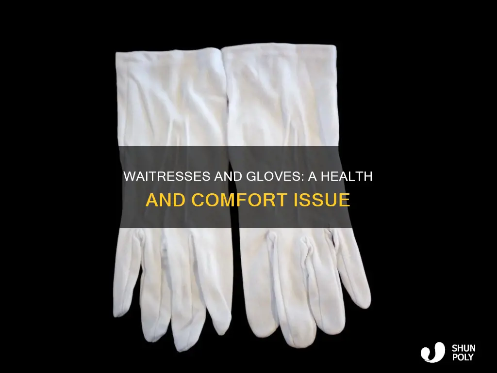 why do waitresses not wear plastic gloves