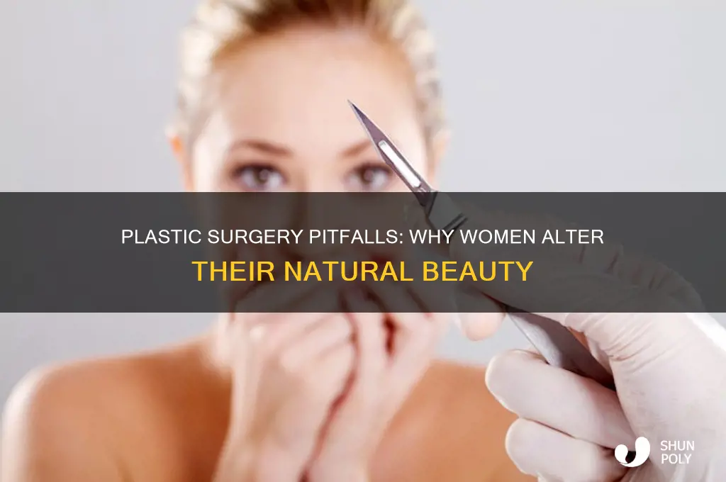 why do women ruin their faces with plastic surgery