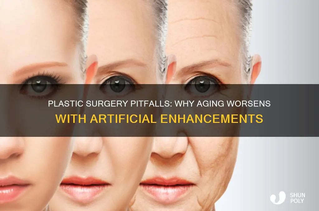 why do you age woese with plastic surgery