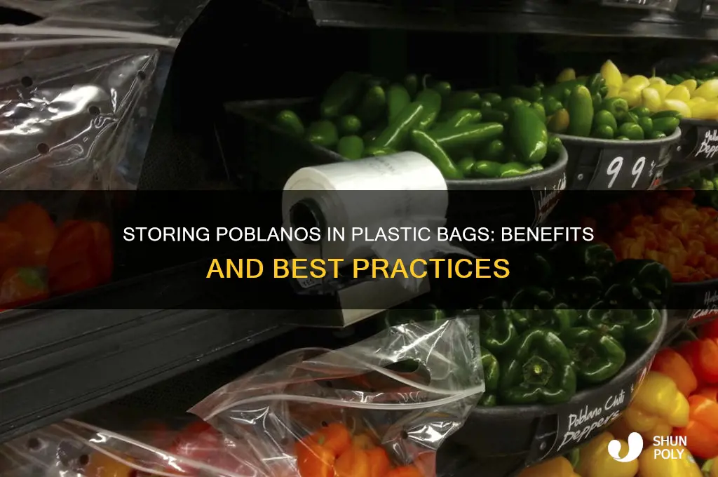 why do you poblanos in a plastic bag