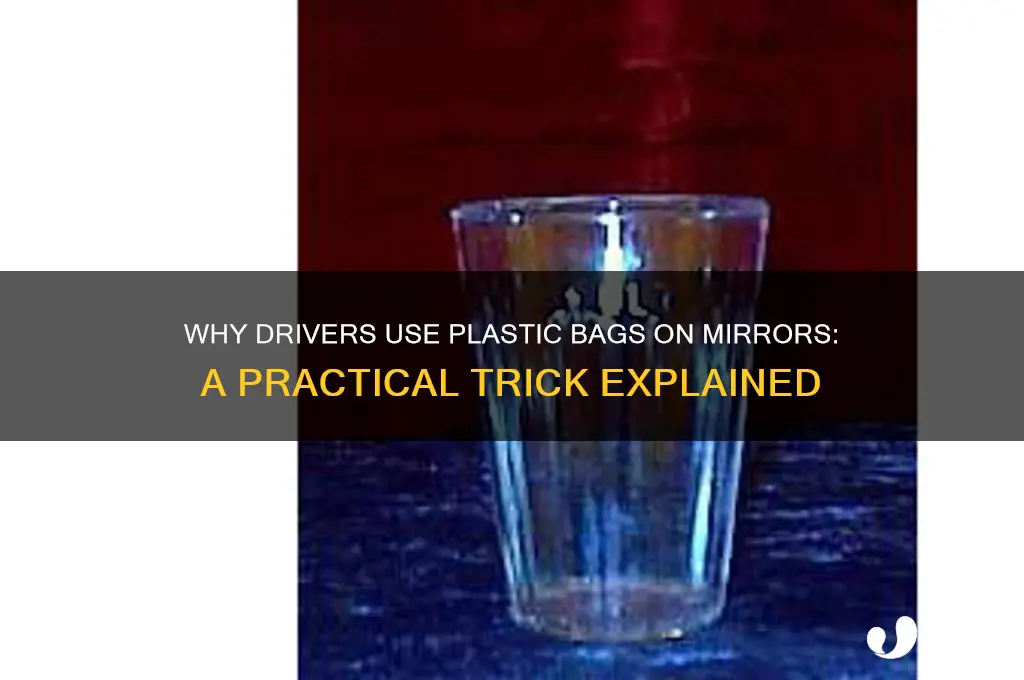 why do you put a plastic bag on your mirror