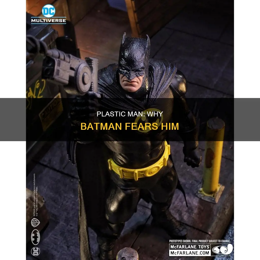 why does batman fear plastic man