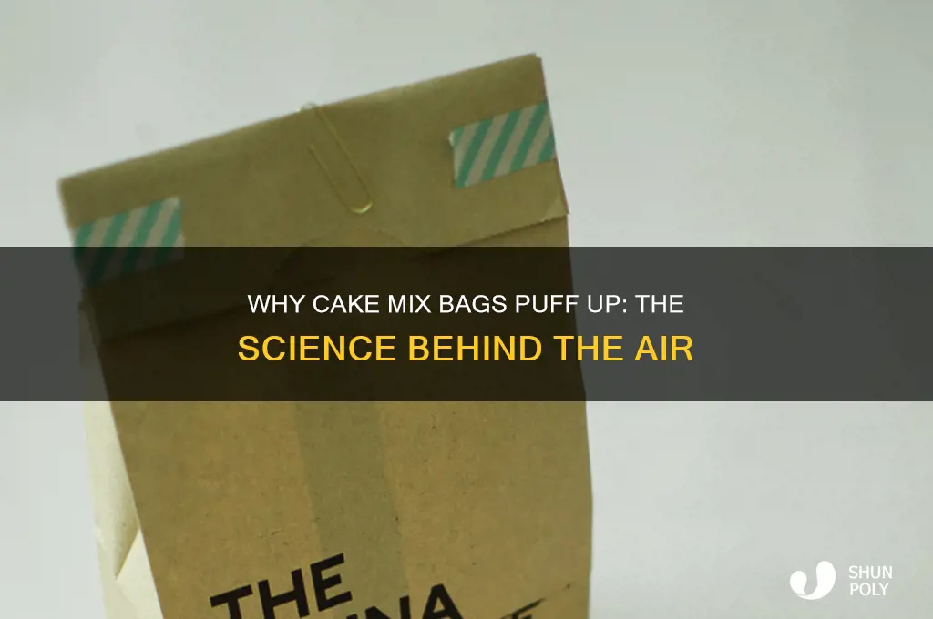 why does cake mix plastic bag fill with air