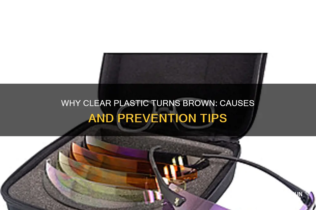why does clear plastic turn brown