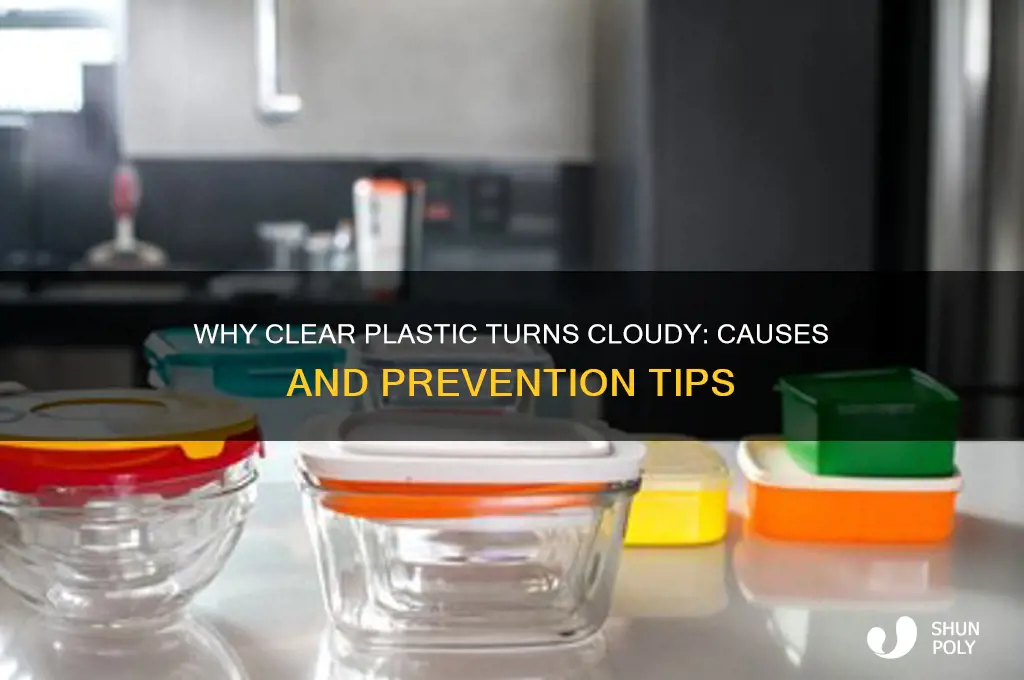 why does clear plastic turn cloudy