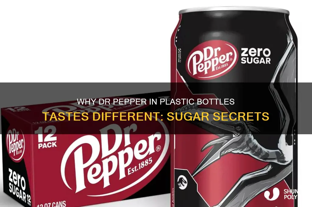 why does dr pepper sugar taste different in plastic bottle