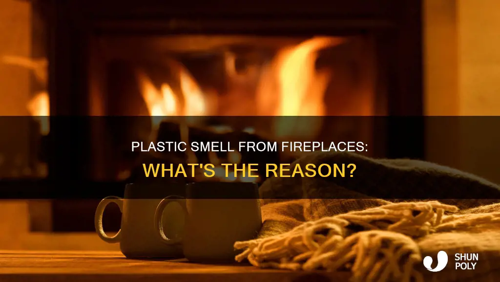 why does fireplace smell like plastic