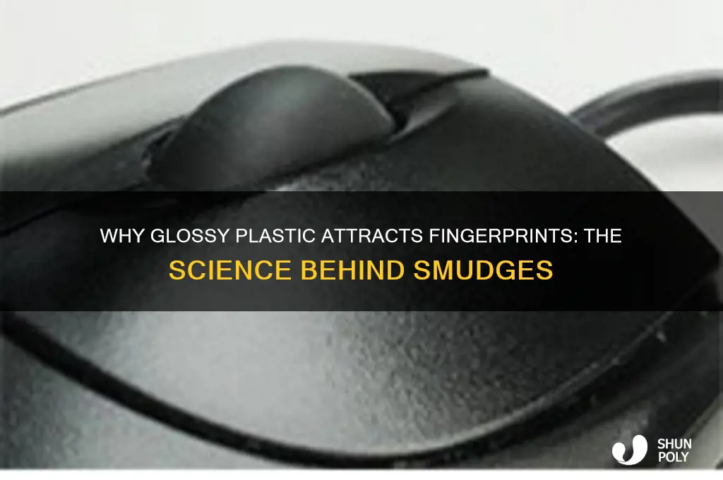 why does glossy plastic get fingerprints so easily