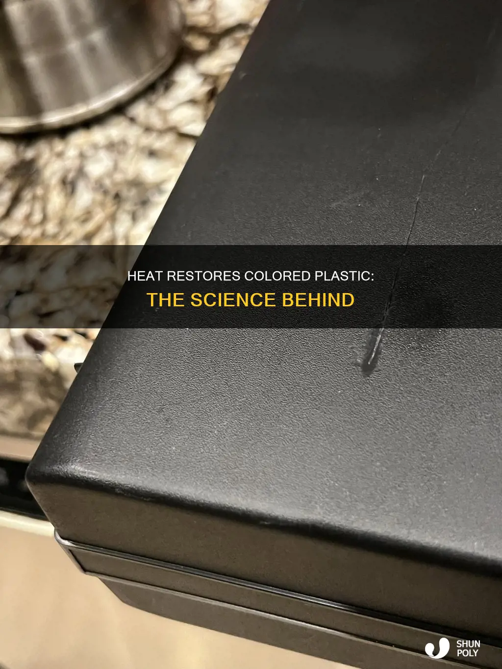 why does heat restore colored plastic