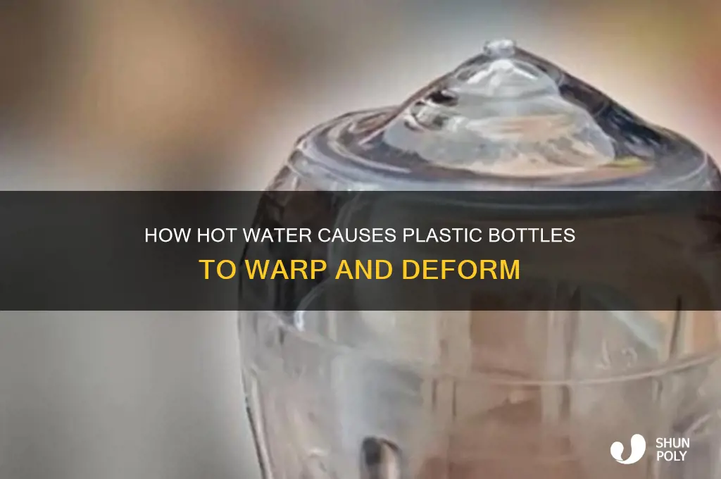 why does hot water deform plastic bottles