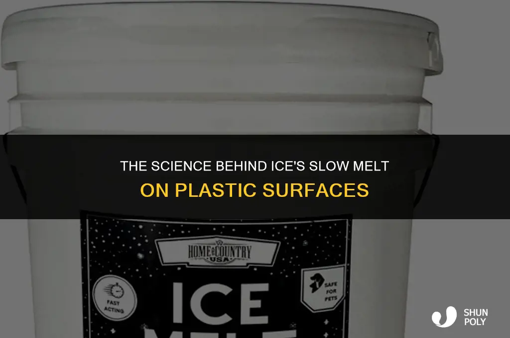 why does ice take long to melt on plastic