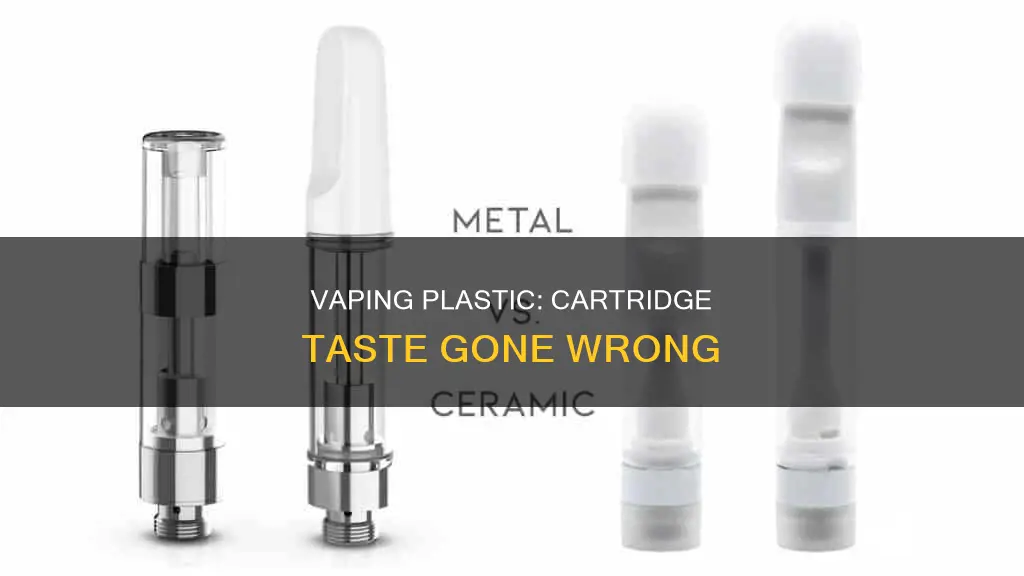 why does my cartridge taste like plastic