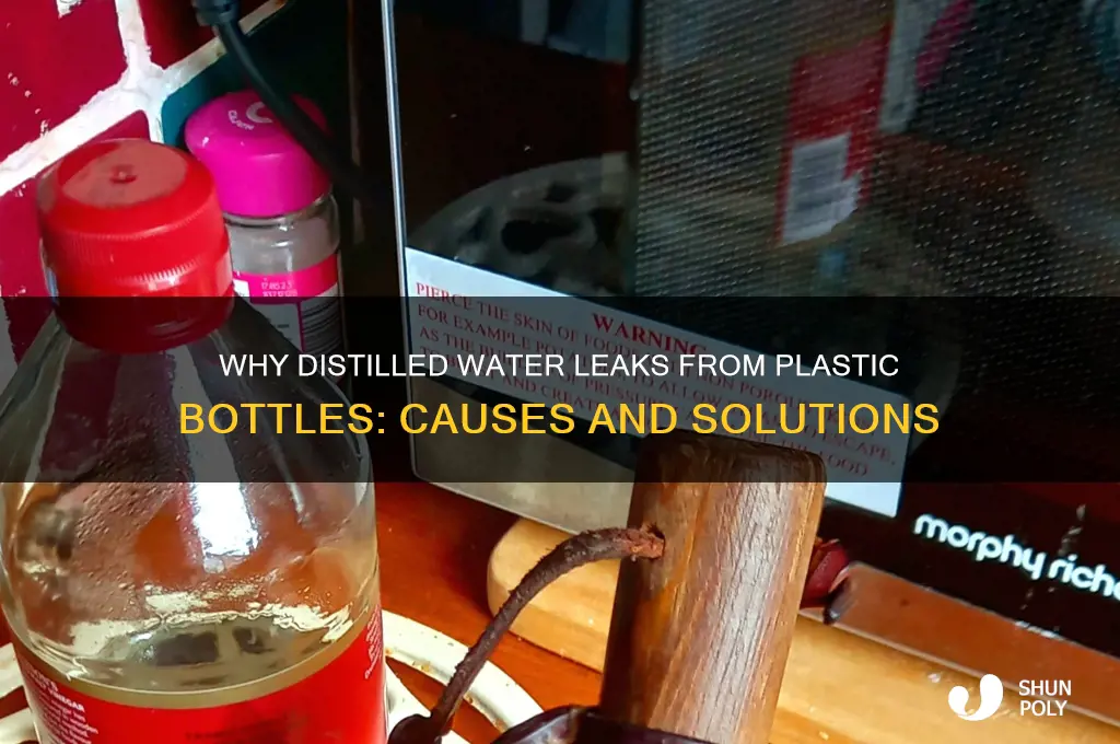 why does my distilled water in plastic bottles leak
