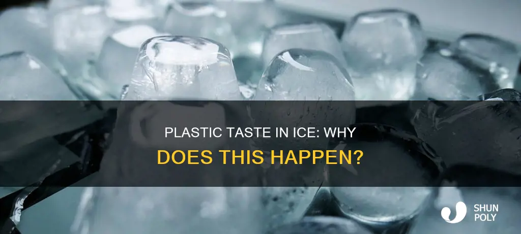 why does my ice taste like plastic