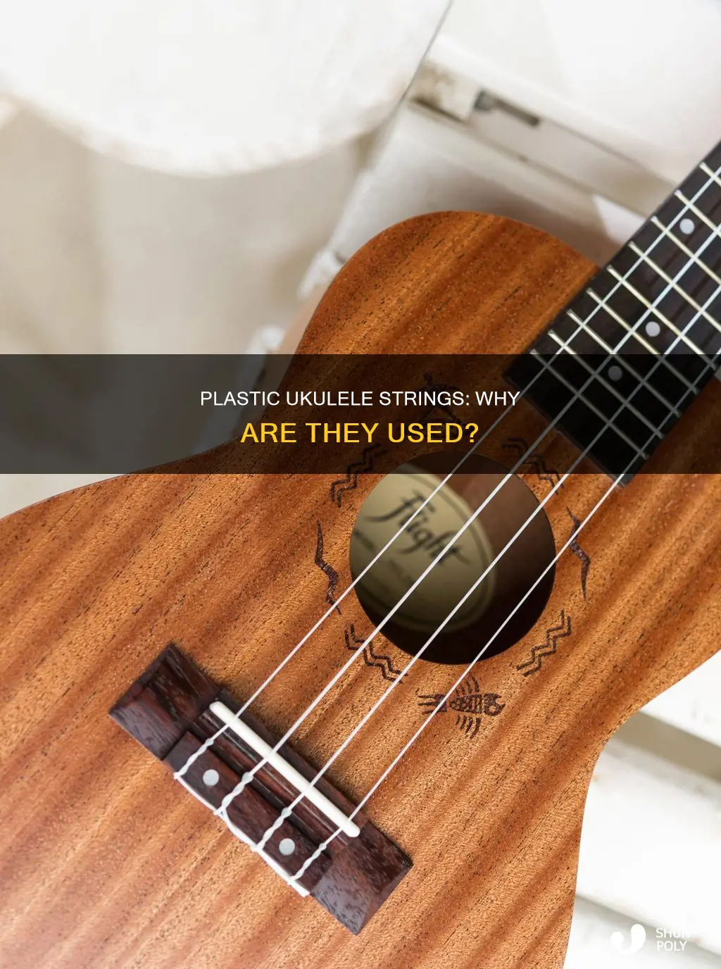 why does my ukulele have plastic strings