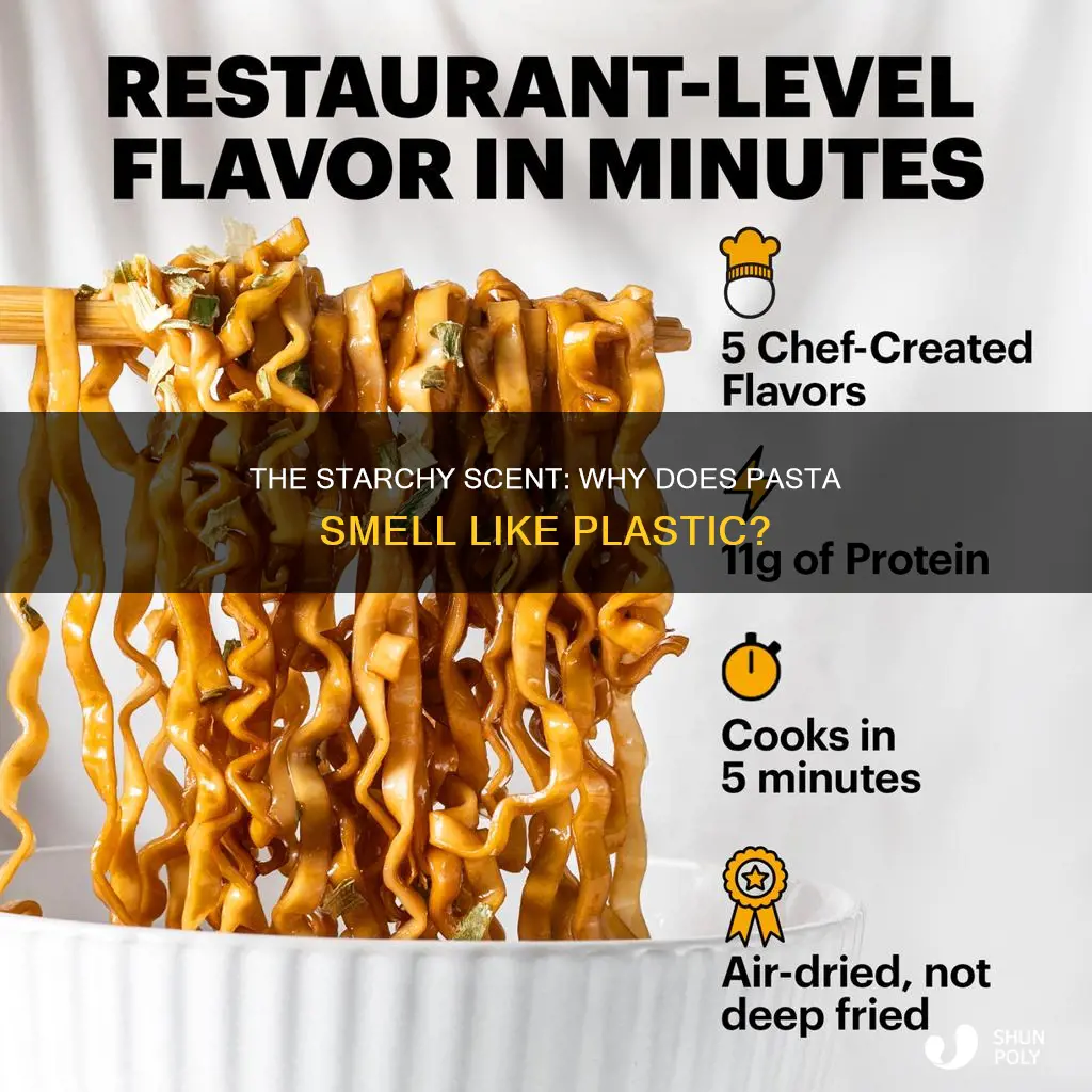 why does pasta smell like plastic