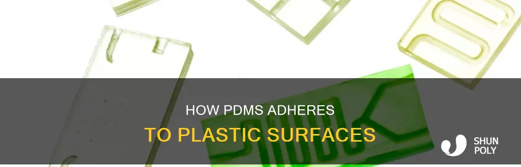 why does pdms adhere to plastic
