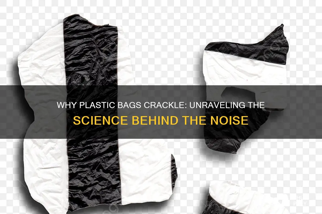 why does plastic bag crackle