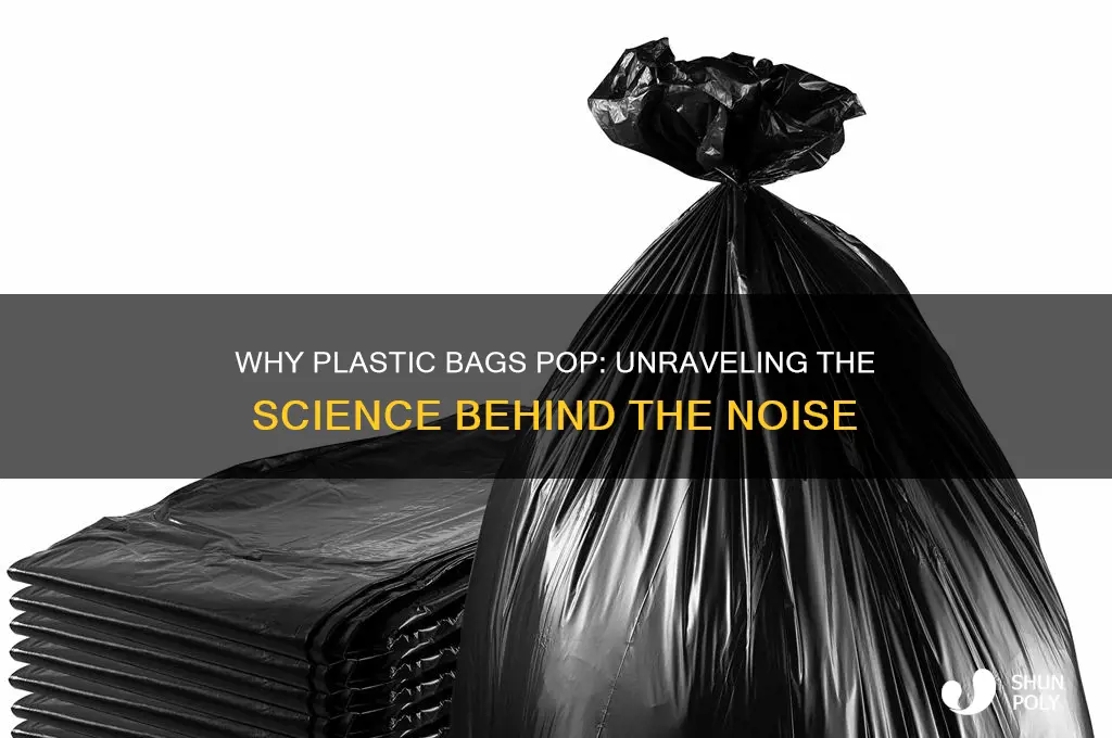 why does plastic bag make popping noises