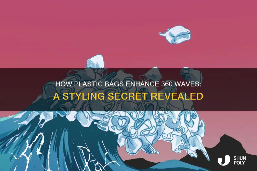 why does plastic bag work for 360 waves