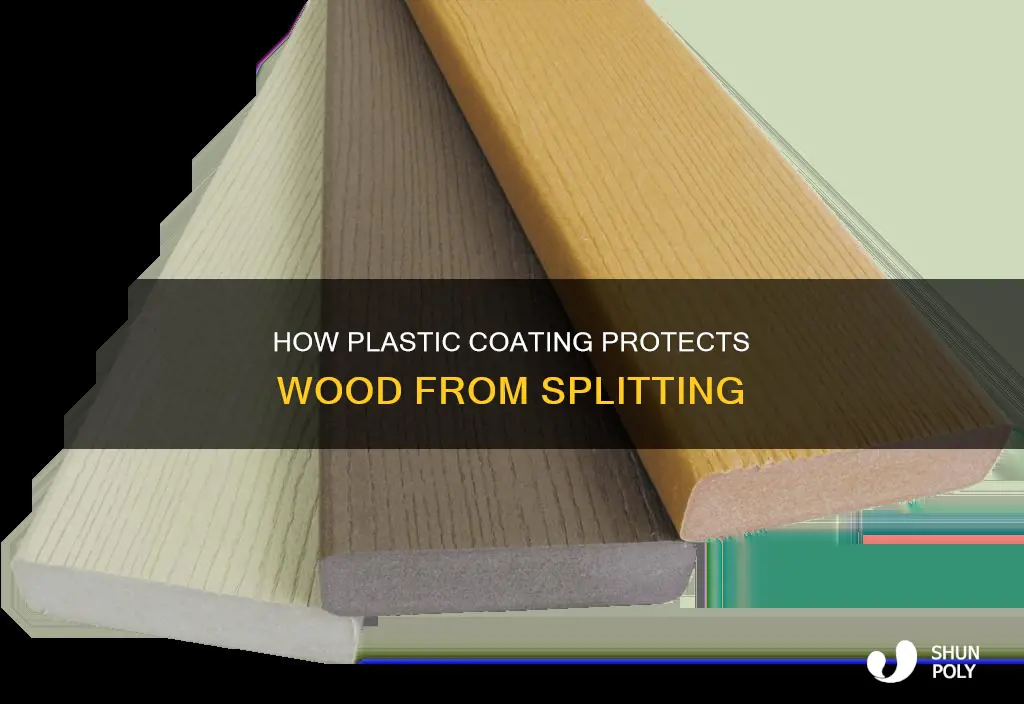 why does plastic coating prevent wood splitting
