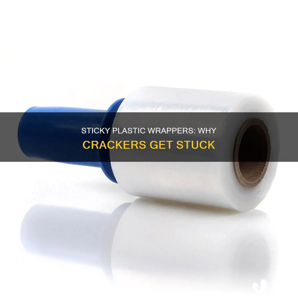 why does plastic cracker wrappers stick