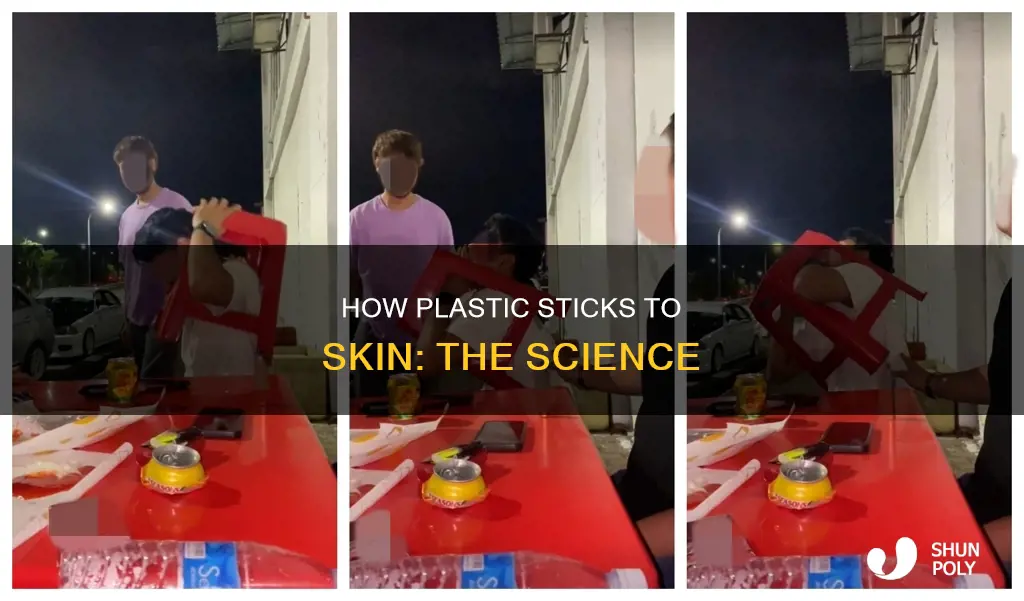 why does plastic stick to skin