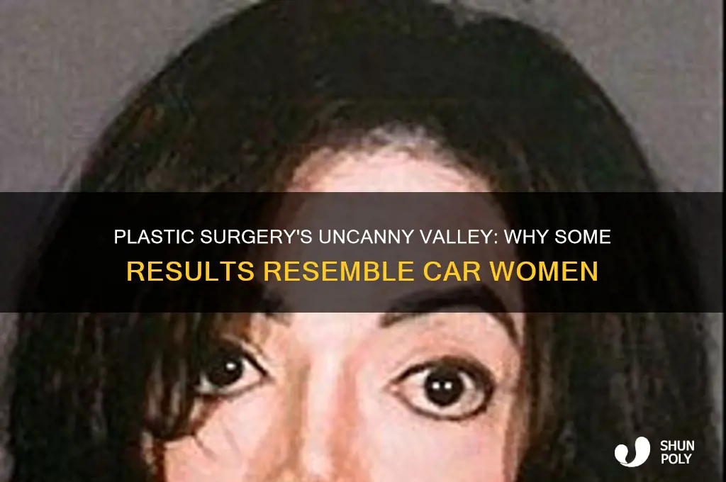 why does plastic surgery look like car woman