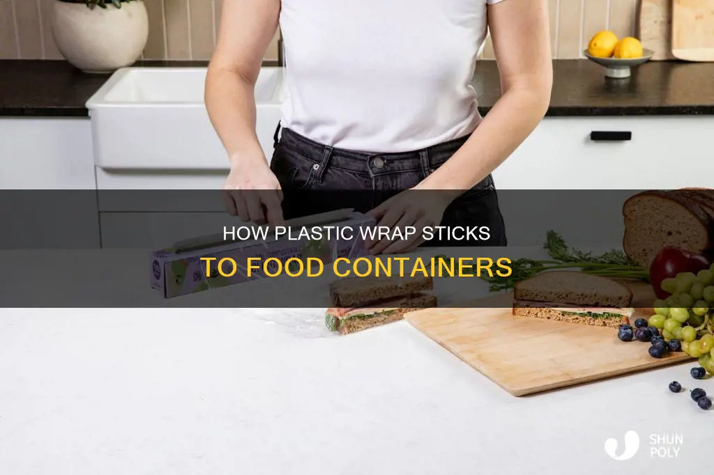 why does plastic wrap stick to food storage containers
