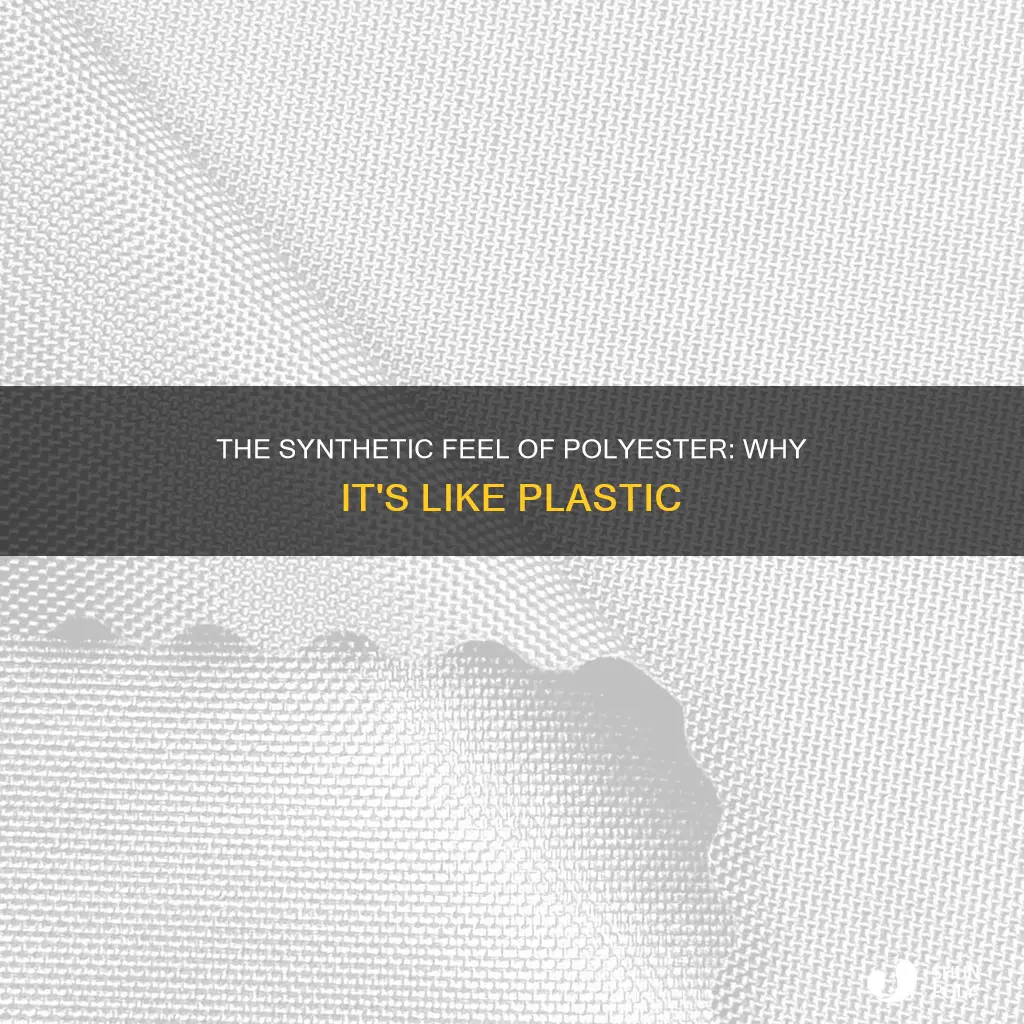 why does polyester feel like plastic